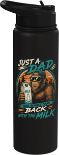 Just A Dad Who Always Came Back With The Milk Bigfoot Dad Stainless Steel Insulated Water Bottle
