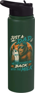 Just A Dad Who Always Came Back With The Milk Bigfoot Dad Stainless Steel Insulated Water Bottle