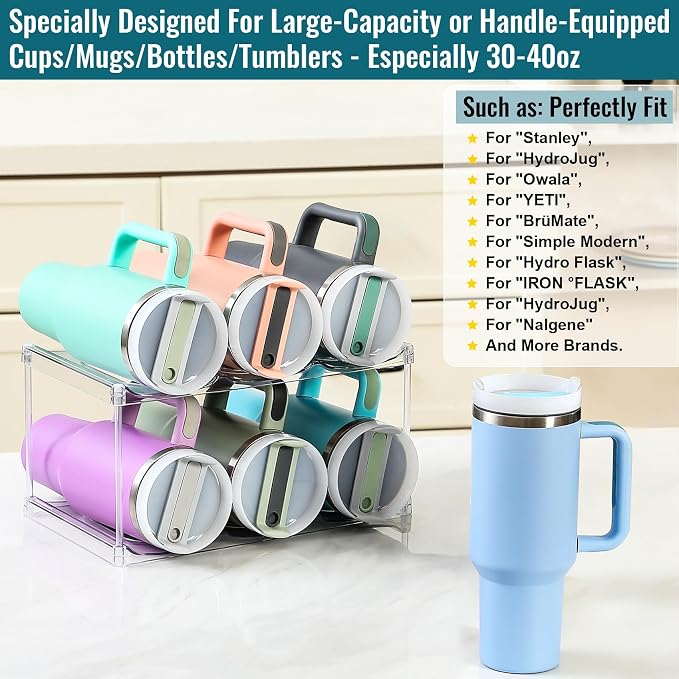 Design for Stanley 40 OZ & Large Bottles & Tumblers with Handle, Acrylic Water Bottle Organizer - Stackable Clear Wine Rack, Cup Holder for Home Kitchen Pantry Shelf Countertop Cabinet, 2 Tier Hold 6